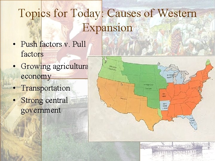 Topics for Today: Causes of Western Expansion • Push factors v. Pull factors •