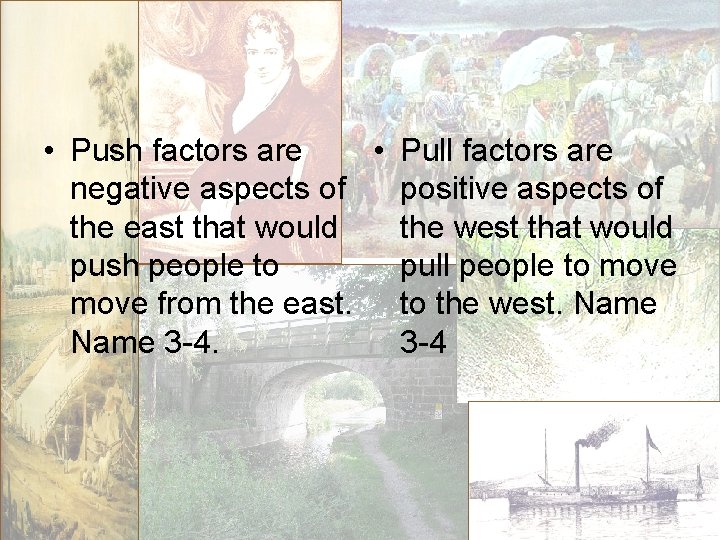  • Push factors are • Pull factors are negative aspects of positive aspects