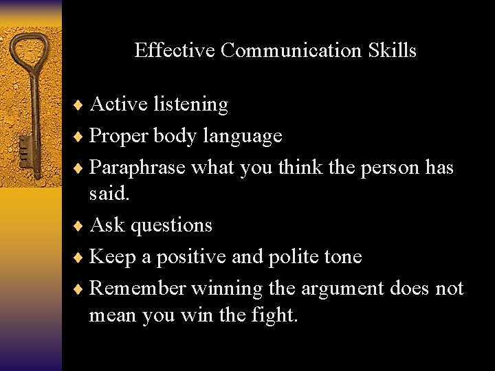 Effective Communication Skills ¨ Active listening ¨ Proper body language ¨ Paraphrase what you