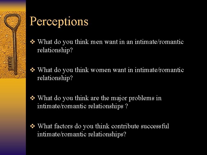 Perceptions v What do you think men want in an intimate/romantic relationship? v What