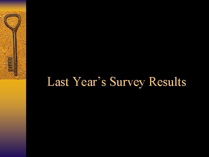 Last Year’s Survey Results 