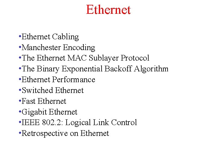 Ethernet • Ethernet Cabling • Manchester Encoding • The Ethernet MAC Sublayer Protocol •