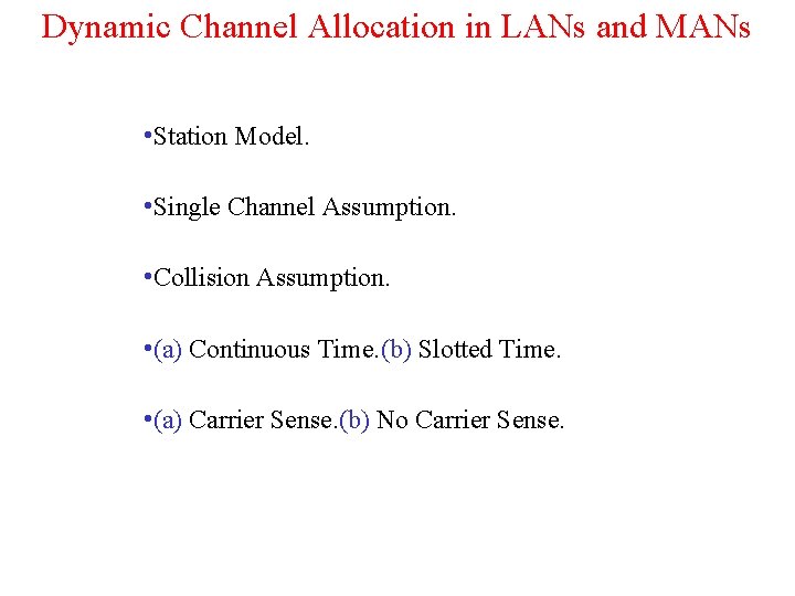 Dynamic Channel Allocation in LANs and MANs • Station Model. • Single Channel Assumption.