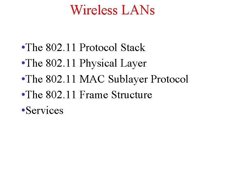 Wireless LANs • The 802. 11 Protocol Stack • The 802. 11 Physical Layer