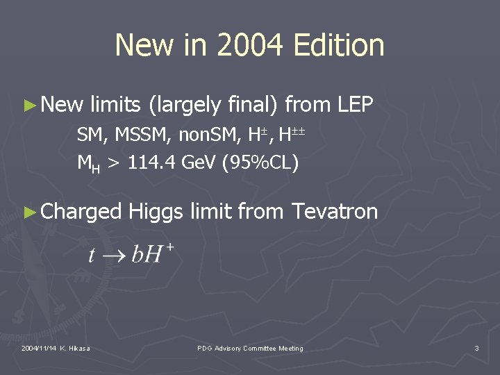 New in 2004 Edition ► New limits (largely final) from LEP SM, MSSM, non.