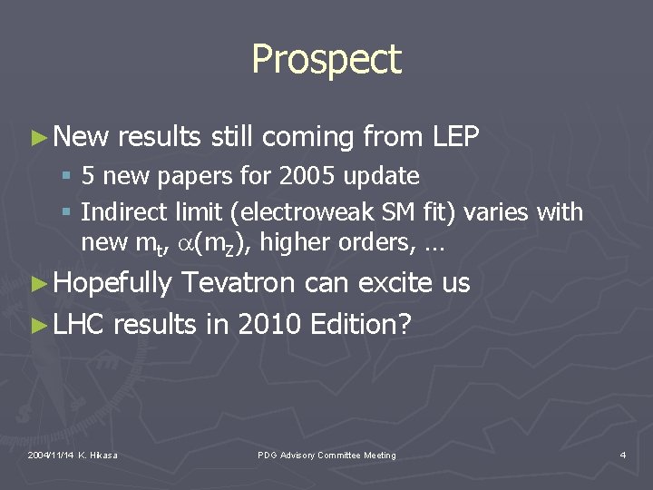 Prospect ► New results still coming from LEP § 5 new papers for 2005