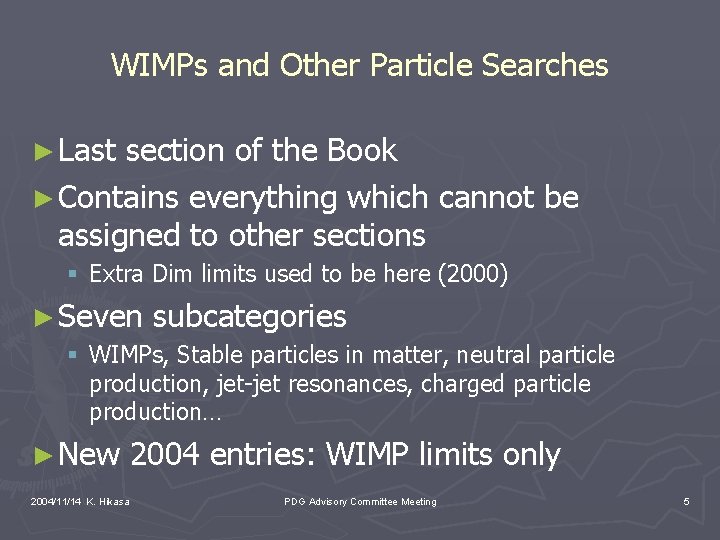 WIMPs and Other Particle Searches ► Last section of the Book ► Contains everything