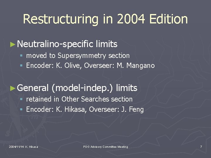 Restructuring in 2004 Edition ► Neutralino-specific limits § moved to Supersymmetry section § Encoder: