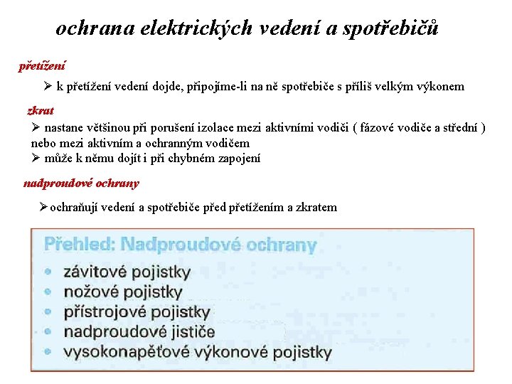 ochrana elektrických vedení a spotřebičů přetížení Ø k přetížení vedení dojde, připojíme-li na ně