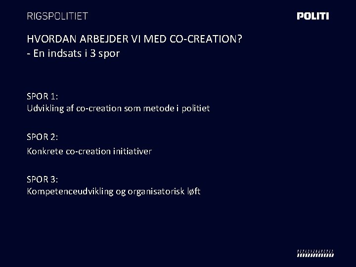 HVORDAN ARBEJDER VI MED CO-CREATION? - En indsats i 3 spor SPOR 1: Udvikling