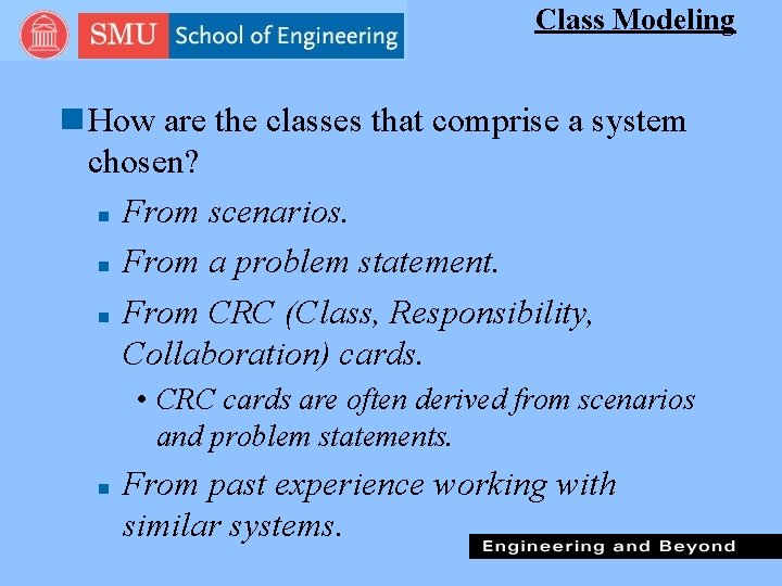 Class Modeling n How are the classes that comprise a system chosen? n From