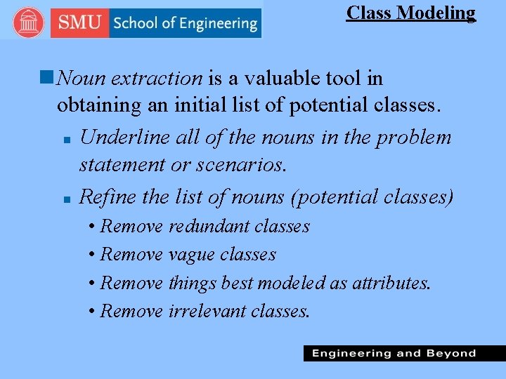 Class Modeling n Noun extraction is a valuable tool in obtaining an initial list