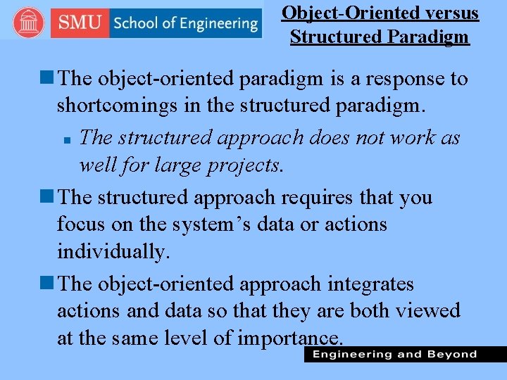 Object-Oriented versus Structured Paradigm n The object-oriented paradigm is a response to shortcomings in
