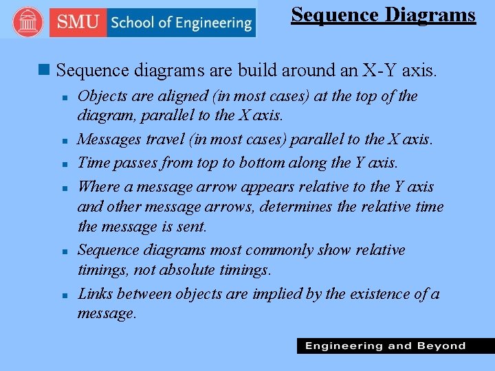 Sequence Diagrams n Sequence diagrams are build around an X-Y axis. n n n