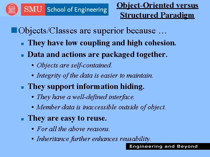 Object-Oriented versus Structured Paradigm n Objects/Classes are superior because … n n They have
