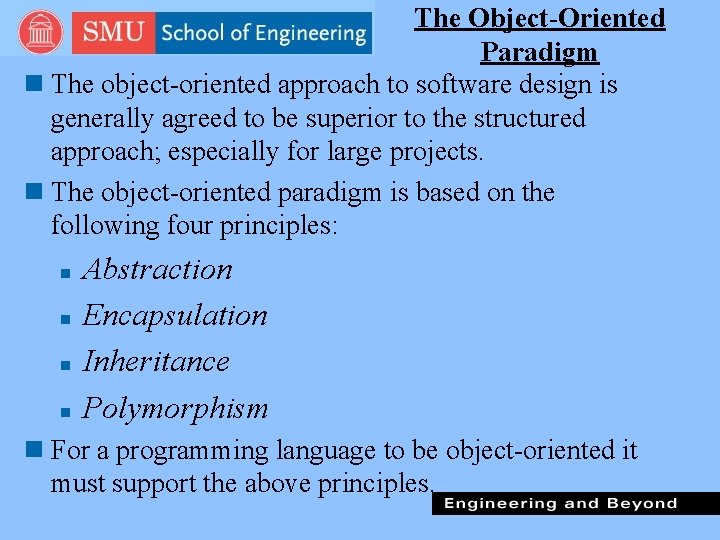 The Object-Oriented Paradigm n The object-oriented approach to software design is generally agreed to