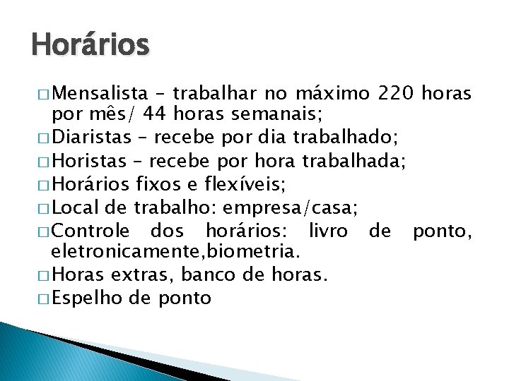 Horários � Mensalista – trabalhar no máximo 220 horas por mês/ 44 horas semanais;