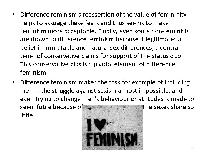  • Difference feminism's reassertion of the value of femininity helps to assuage these