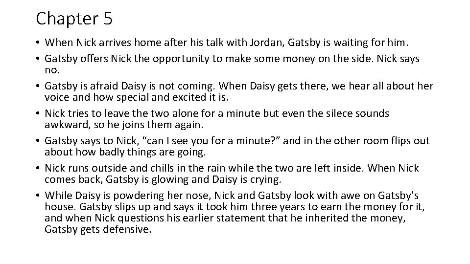 Chapter 5 • When Nick arrives home after his talk with Jordan, Gatsby is