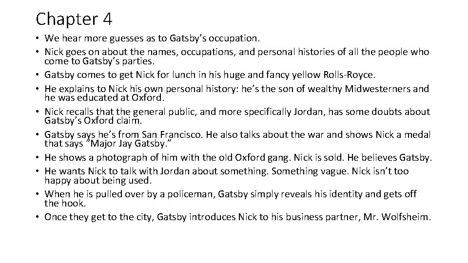 Chapter 4 • We hear more guesses as to Gatsby’s occupation. • Nick goes