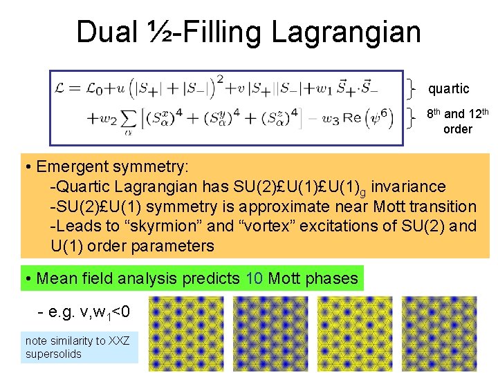 Dual ½-Filling Lagrangian quartic 8 th and 12 th order • Emergent symmetry: -Quartic