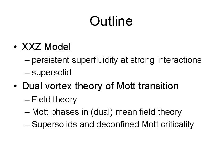 Outline • XXZ Model – persistent superfluidity at strong interactions – supersolid • Dual