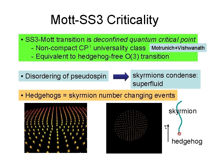 Mott-SS 3 Criticality • SS 3 -Mott transition is deconfined quantum critical point -