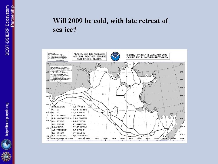 Will 2009 be cold, with late retreat of sea ice? 