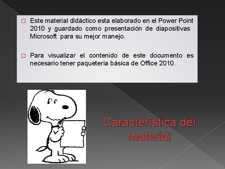� Este material didáctico esta elaborado en el Power Point 2010 y guardado como