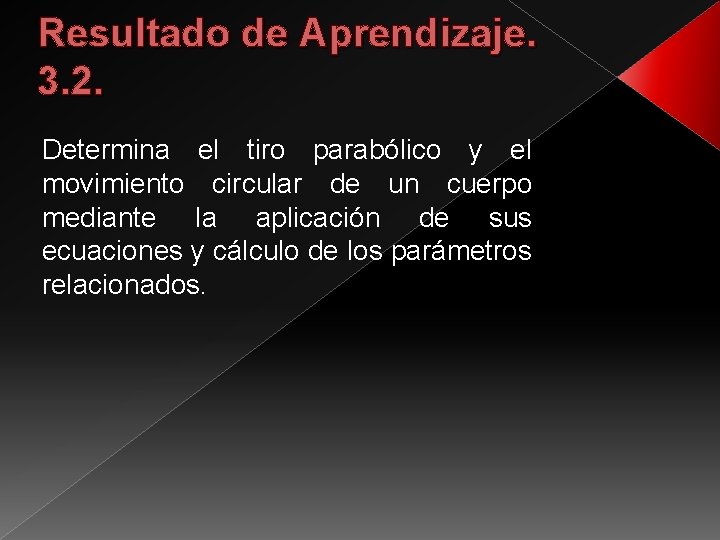 Resultado de Aprendizaje. 3. 2. Determina el tiro parabólico y el movimiento circular de
