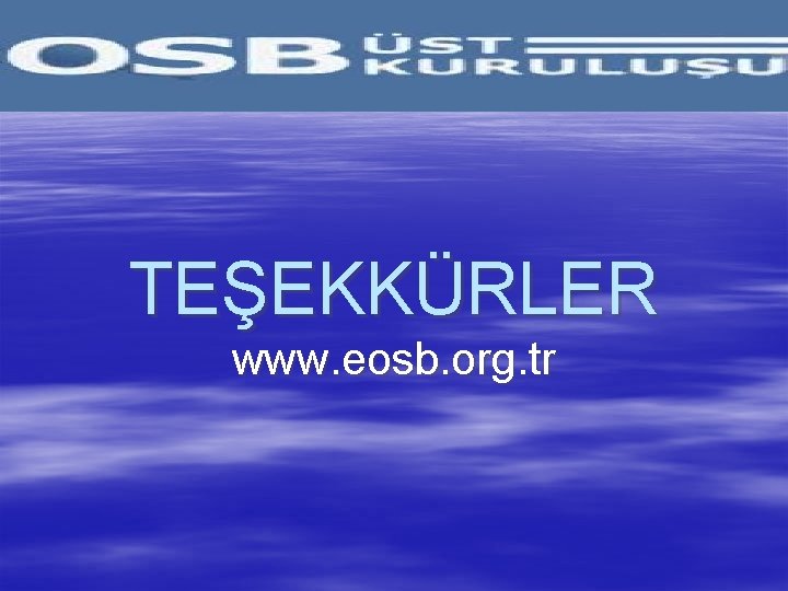 TEŞEKKÜRLER www. eosb. org. tr 