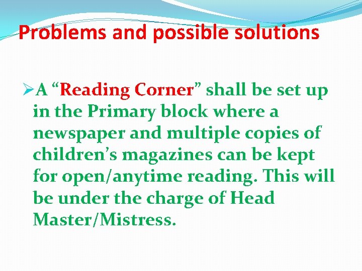 Problems and possible solutions ØA “Reading Corner” shall be set up in the Primary Problems and possible solutions ØA “Reading Corner” shall be set up in the Primary