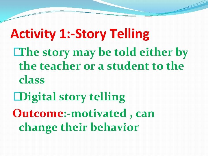 Activity 1: -Story Telling �The story may be told either by the teacher or Activity 1: -Story Telling �The story may be told either by the teacher or