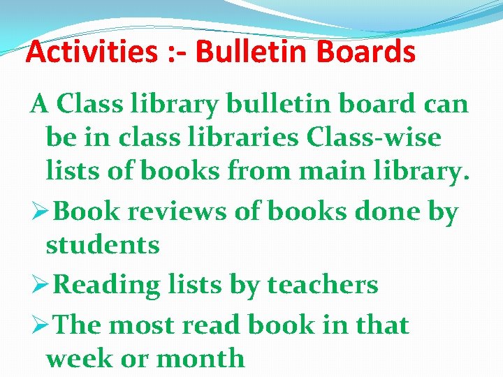 Activities : - Bulletin Boards A Class library bulletin board can be in class Activities : - Bulletin Boards A Class library bulletin board can be in class