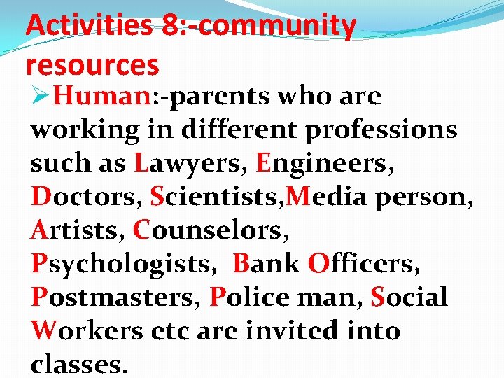Activities 8: -community resources ØHuman: -parents who are working in different professions such as Activities 8: -community resources ØHuman: -parents who are working in different professions such as