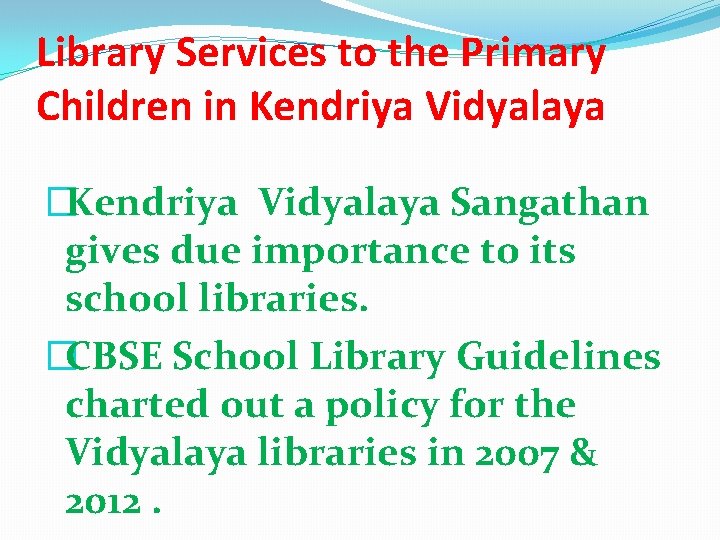Library Services to the Primary Children in Kendriya Vidyalaya �Kendriya Vidyalaya Sangathan gives due Library Services to the Primary Children in Kendriya Vidyalaya �Kendriya Vidyalaya Sangathan gives due