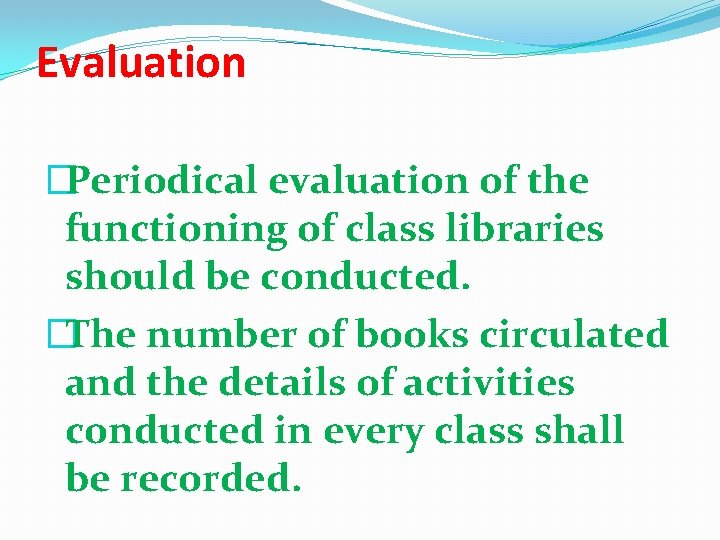 Evaluation �Periodical evaluation of the functioning of class libraries should be conducted. �The number Evaluation �Periodical evaluation of the functioning of class libraries should be conducted. �The number
