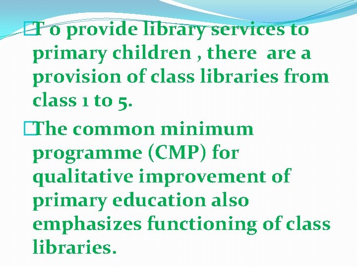 �T o provide library services to primary children , there a provision of class �T o provide library services to primary children , there a provision of class