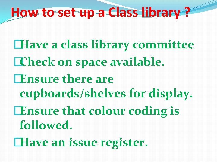 How to set up a Class library ? �Have a class library committee �Check How to set up a Class library ? �Have a class library committee �Check