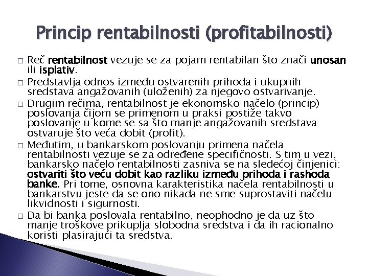 Princip rentabilnosti (profitabilnosti) � � � Reč rentabilnost vezuje se za pojam rentabilan što