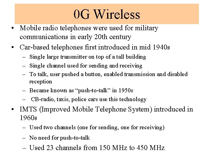 0 G Wireless • Mobile radio telephones were used for military communications in early