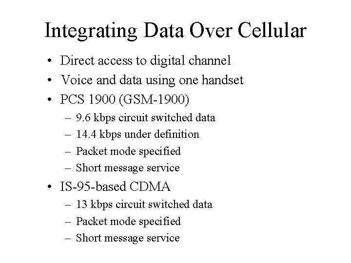 Integrating Data Over Cellular • Direct access to digital channel • Voice and data