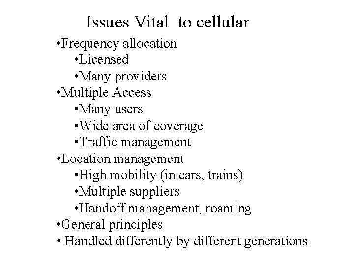 Issues Vital to cellular • Frequency allocation • Licensed • Many providers • Multiple