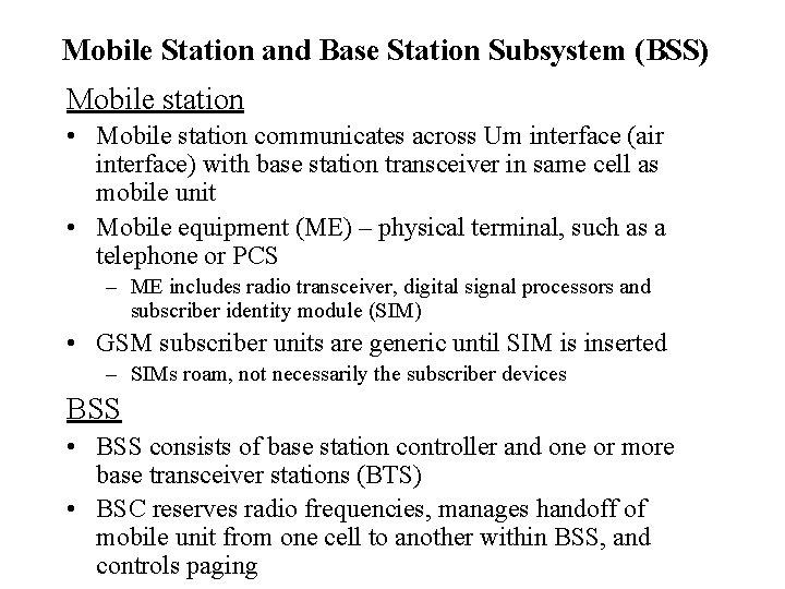 Mobile Station and Base Station Subsystem (BSS) Mobile station • Mobile station communicates across