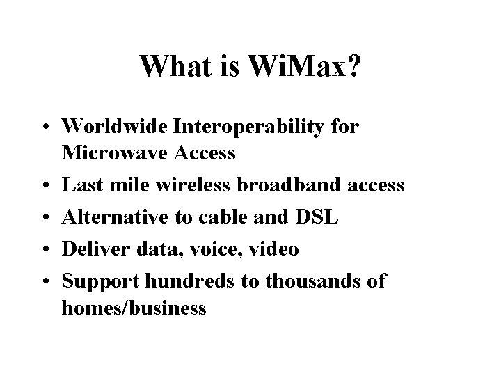 What is Wi. Max? • Worldwide Interoperability for Microwave Access • Last mile wireless