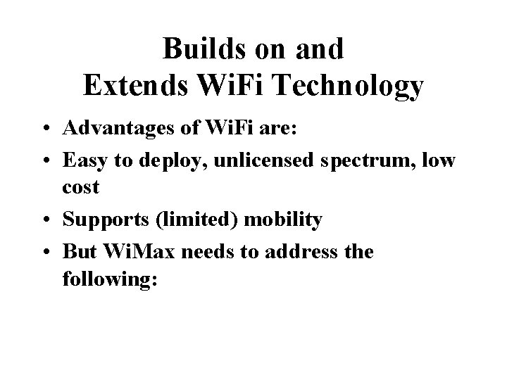 Builds on and Extends Wi. Fi Technology • Advantages of Wi. Fi are: •