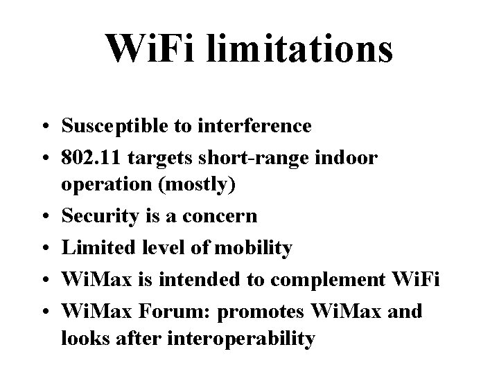 Wi. Fi limitations • Susceptible to interference • 802. 11 targets short-range indoor operation