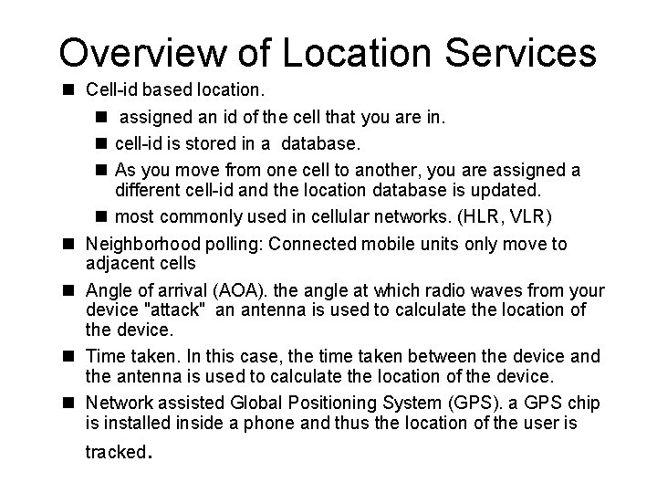 Overview of Location Services n Cell-id based location. n assigned an id of the