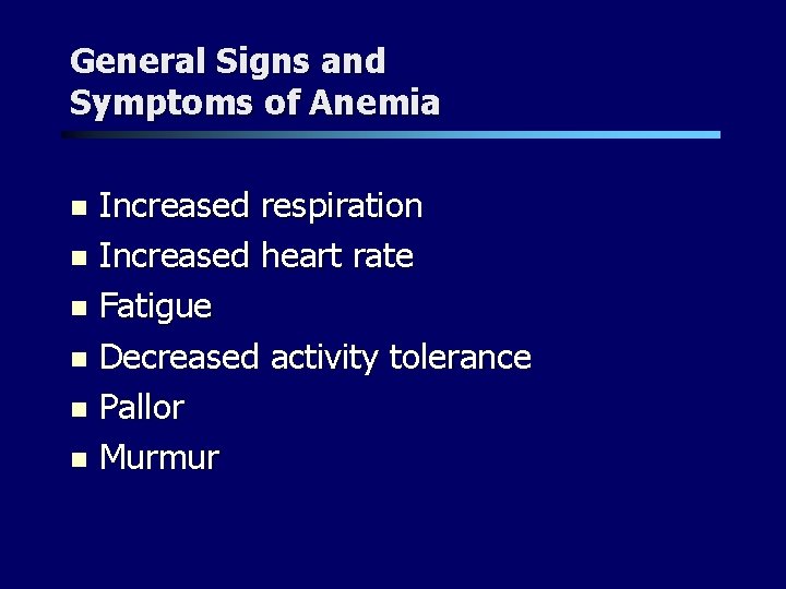 General Signs and Symptoms of Anemia Increased respiration n Increased heart rate n Fatigue