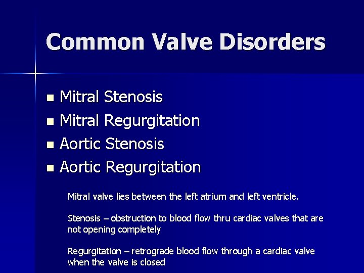 Common Valve Disorders Mitral Stenosis n Mitral Regurgitation n Aortic Stenosis n Aortic Regurgitation